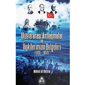 Uluslararası Antlaşmalar Ve İlişkilerimizin Belgeleri (1936-1952) - Mehmet Arif Demirer