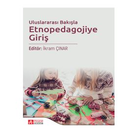 Uluslararası Bakışla Etnopedagojiye Giriş - Pegem Akademi Yayıncılık