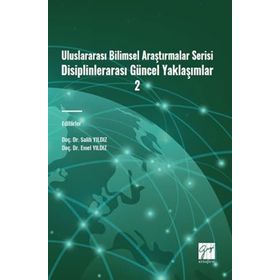 Uluslararası Bilimsel Araştırmalar Serisi Disiplinlerarası Güncel Yaklaşımlar - Kolektif