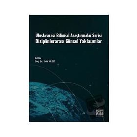Uluslararası Bilimsel Araştırmalar Serisi Disiplinlerarası Güncel Yaklaşımlar - Kolektif