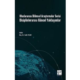 Uluslararası Bilimsel Araştırmalar Serisi Disiplinlerarası Güncel Yaklaşımlar - Kolektif