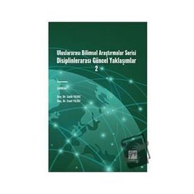 Uluslararası Bilimsel Araştırmalar Serisi Disiplinlerarası Güncel Yaklaşımlar - Kolektif