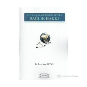 Uluslararası Boyutlarıyla Sağlık Hakkı - İzzet Mert Ertan