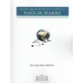 Uluslararası Boyutlarıyla Sağlık Hakkı - İzzet Mert Ertan
