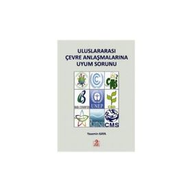 ULUSLARARASI ÇEVRE ANLAŞMALARINA UYUM SORUNU - YASEMIN KAYA