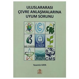 ULUSLARARASI ÇEVRE ANLAŞMALARINA UYUM SORUNU - YASEMIN KAYA