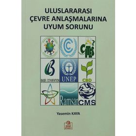 ULUSLARARASI ÇEVRE ANLAŞMALARINA UYUM SORUNU - YASEMIN KAYA