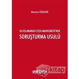 Uluslararası Ceza Mahkemesinde Soruşturma Usulü - Murat Gökdemir