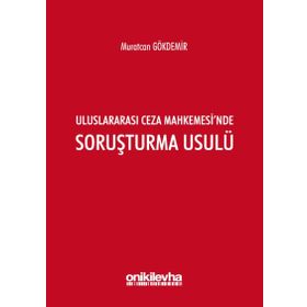 Uluslararası Ceza Mahkemesinde Soruşturma Usulü - Murat Gökdemir