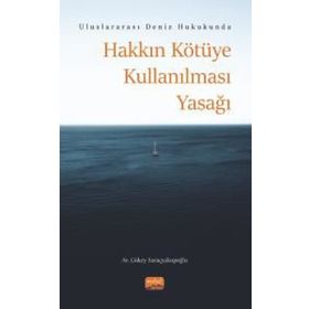 Uluslararası Deniz Hukukunda Hakkın Kötüye Kullanılması Yasağı Nobel Bilimsel Eserler