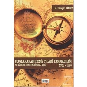 ULUSLARARASI DENIZ TICARI TAŞIMACILIĞI VE TÜRKİYE EKONOMISINDEKI YERI 1923-1980 - HÜSEYİN TOPUZ