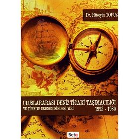 ULUSLARARASI DENIZ TICARI TAŞIMACILIĞI VE TÜRKİYE EKONOMISINDEKI YERI 1923-1980 - HÜSEYİN TOPUZ