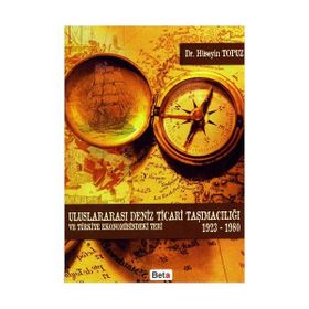 ULUSLARARASI DENIZ TICARI TAŞIMACILIĞI VE TÜRKİYE EKONOMISINDEKI YERI 1923-1980 - HÜSEYİN TOPUZ