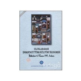 Uluslararası Dördüncü Türk Kültürü Kongresi Bildirileri Cilt: 3 - Kolektif
