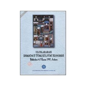 Uluslararası Dördüncü Türk Kültürü Kongresi Bildirileri Cilt: 3 - Kolektif
