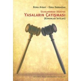 ULUSLARARASI DÜZEYDE YASALARIN ÇATIŞMASI (KANUNLAR İHTİLAFI) - RONA AYBAY, ESRA DARDAĞAN