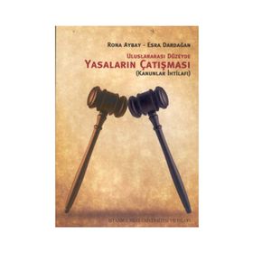 ULUSLARARASI DÜZEYDE YASALARIN ÇATIŞMASI (KANUNLAR İHTİLAFI) - RONA AYBAY, ESRA DARDAĞAN