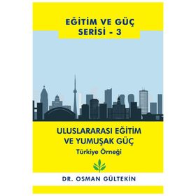 Uluslararası Eğitim ve Yumuşak Güç Türkiye Örneği - Osman Gültekin
