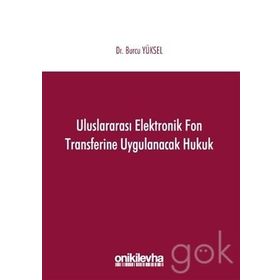 Uluslararası Elektronik Fon Transferine Uygulanacak Hukuk - Burcu Yüksel