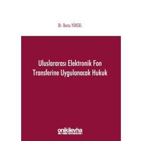 Uluslararası Elektronik Fon Transferine Uygulanacak Hukuk - Burcu Yüksel