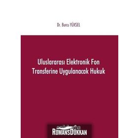 Uluslararası Elektronik Fon Transferine Uygulanacak Hukuk - Burcu Yüksel