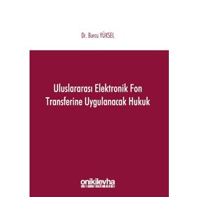 Uluslararası Elektronik Fon Transferine Uygulanacak Hukuk - Burcu Yüksel