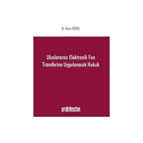 Uluslararası Elektronik Fon Transferine Uygulanacak Hukuk - Burcu Yüksel