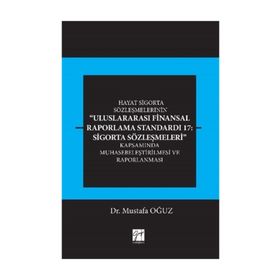 Uluslararası Finansal Raporlama Standardı 17: Sigorta Sözleşmeleri - Mustafa Oğuz