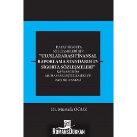 Uluslararası Finansal Raporlama Standardı 17: Sigorta Sözleşmeleri - Mustafa Oğuz
