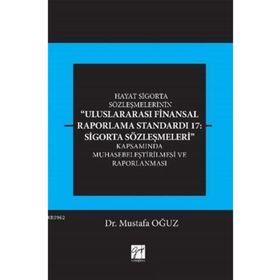 Uluslararası Finansal Raporlama Standardı 17: Sigorta Sözleşmeleri - Mustafa Oğuz