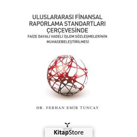 Uluslararası Finansal Raporlama Standartları Çerçevesinde Faize Dayalı Vadeli İşlem Sözleşmelerinin Muhasebeleştirilmesi - Ferhan Emir Tuncay