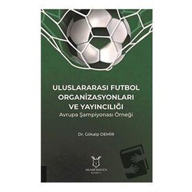 Uluslararası Futbol Organizasyonları ve Yayıncılığı Gökalp Demir