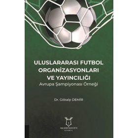 Uluslararası Futbol Organizasyonları ve Yayıncılığı Gökalp Demir