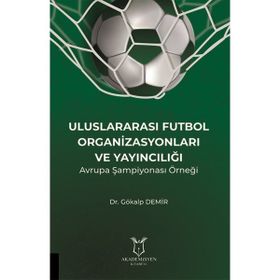 Uluslararası Futbol Organizasyonları ve Yayıncılığı Gökalp Demir
