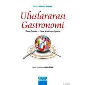 ULUSLARARASI GASTRONOMI TEMEL ÖZELLIKLER - ÖRNEK MENÜLER VE REÇETELER - MEHMET SARIIŞIK