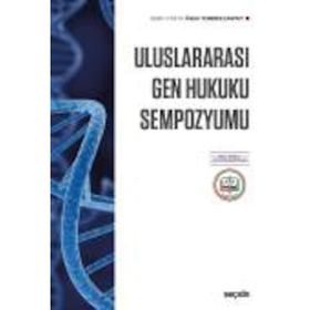 Uluslararası Gen Hukuku Sempozyumu - Özlem Yenerer Çakmut