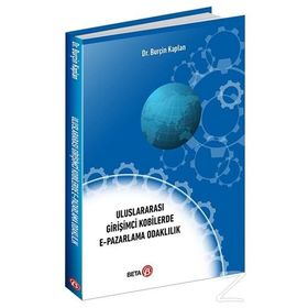 Uluslararası Girişimci Kobilerde E-Pazarlama Odaklılık - Kolektif
