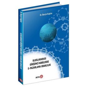Uluslararası Girişimci Kobilerde E-Pazarlama Odaklılık - Kolektif