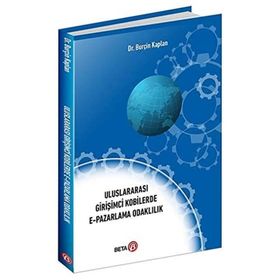 Uluslararası Girişimci Kobilerde E-Pazarlama Odaklılık - Kolektif