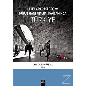 Uluslararası Göç ve Nüfus Hareketleri Bağlamında Türkiye - Barış Özdal
