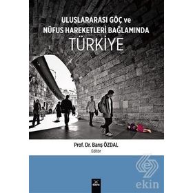 Uluslararası Göç ve Nüfus Hareketleri Bağlamında Türkiye - Barış Özdal