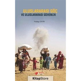 Uluslararası Göç ve Uluslararası Güvenlik - Hüdayi Sayın