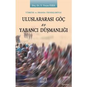 Uluslararası Göç ve Yabancı Düşmanlığı - Y. Yeşim Özer