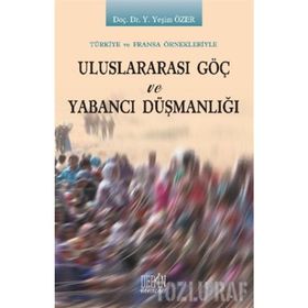 Uluslararası Göç ve Yabancı Düşmanlığı - Y. Yeşim Özer