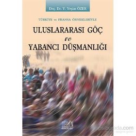 Uluslararası Göç ve Yabancı Düşmanlığı - Y. Yeşim Özer