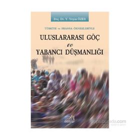 Uluslararası Göç ve Yabancı Düşmanlığı - Y. Yeşim Özer