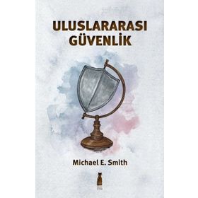 Uluslararası Güvenlik - Michael E. Smith