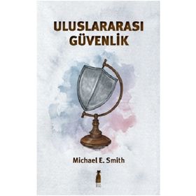 Uluslararası Güvenlik - Michael E. Smith