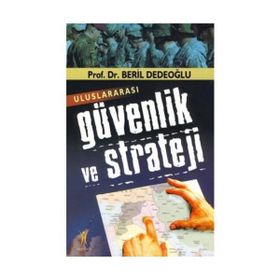 Uluslararası Güvenlik ve Strateji - Beril Dedeoğlu