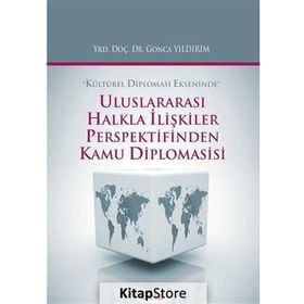 Uluslararası Halkla İlişkiler Perspektifinden Kamu Diplomasisi - Gonca Yıldırım
